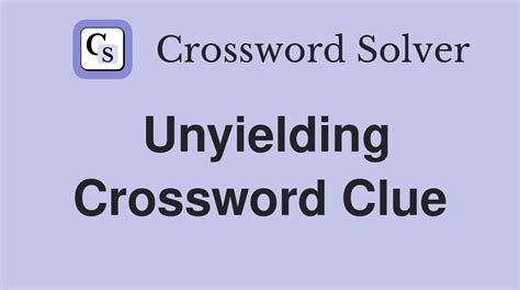 unyielding crossword clue.